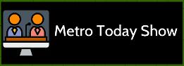 Metro Today Show